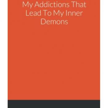 My Addictions That Lead To My Inner Demons