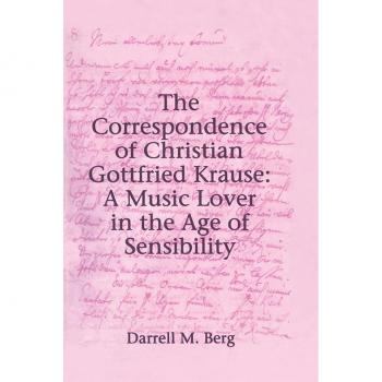 Vitalsource Technologies, Inc. Correspondence Of Christian Gottfried Krause: A Music Lover In The