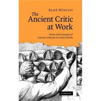 The Ancient Critic at Work: Terms and Concepts of Literary Criticism in Greek Scholia