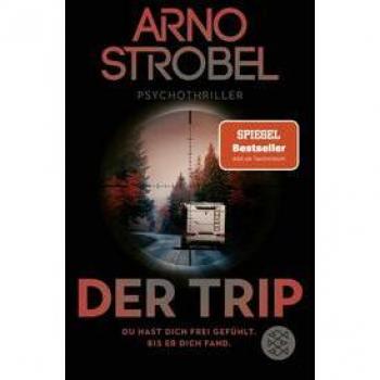 Der Trip – Du Hast Dich Frei Gefühlt. Bis Er Dich Fand.: Psychothriller   Nervenkitzel Pur Von Nr.1-Bestsellerautor Arno Strobel