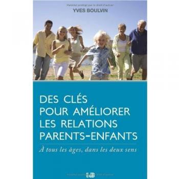 Des clés pour améliorer les relations parents-enfants