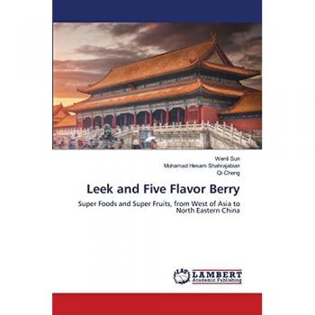 Leek and Five Flavor Berry: Super Foods and Super Fruits, from West of Asia to North Eastern China