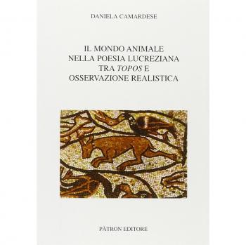 Il mondo animale nella poesia lucreziana tra topos e osservazione realistica