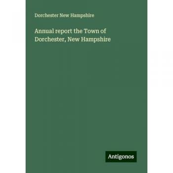 Annual report the Town of Dorchester, New Hampshire
