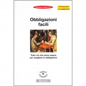 Obbligazioni facili. Tutto ciò che serve sapere per scegliere le obbligazioni
