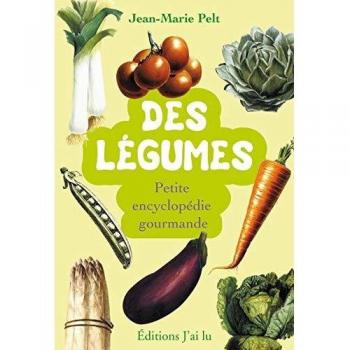 Des légumes : Petite encyclopédie gourmande