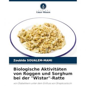 Biologische Aktivitäten von Roggen und Sorghum bei der Wistar-Ratte