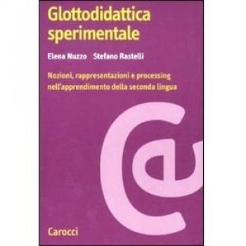 Glottodidattica sperimentale. Nozioni, rappresentazioni e processing nell'apprendimento della seconda lingua