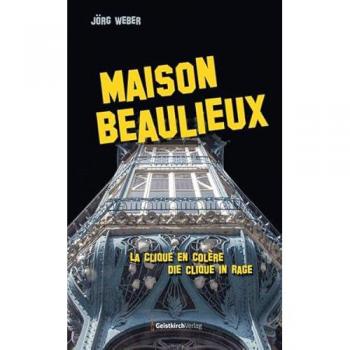 Jörg Weber Maison Beaulieux: La Clique En Colère