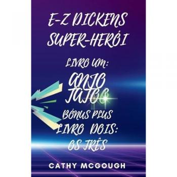 E-Z DICKENS SUPER-HERÓI LIVROS UM E DOIS: ANJO TATOO: OS TRÊS
