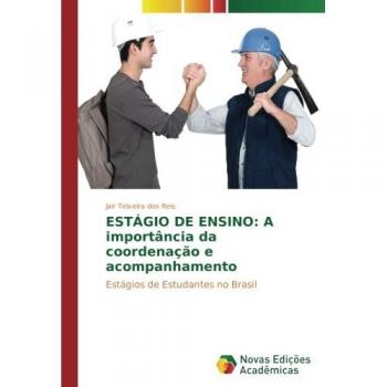 ESTÁGIO DE ENSINO: A importância da coordenação e acompanhamento: Estágios de Estudantes no Brasil