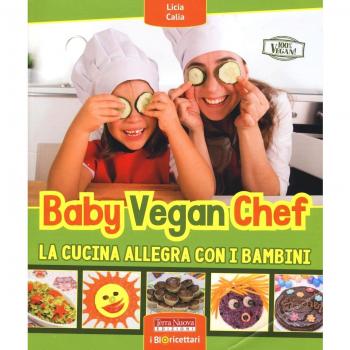 Baby vegan chef. La cucina allegra con i bambini
