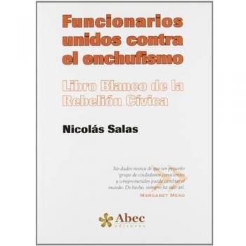 Funcionarios unidos contra el enchufismo: libro blanco de la rebelión cívica