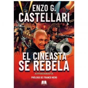 Enzo G. Castellari: El cineasta se rebela (Autobiografía) (Tapa blanda con solapas).