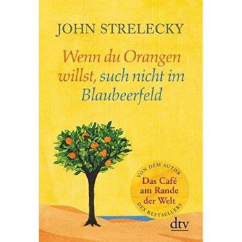 Wenn du Orangen willst, such nicht im Blaubeerfeld