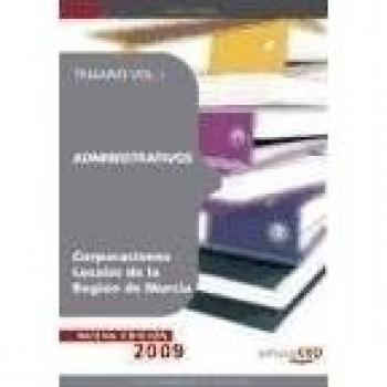 Administrativos Corporaciones Locales de la Región de Murcia. Temario Vol. I.