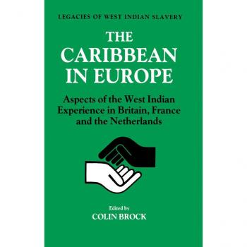 Vitalsource Technologies, Inc. Caribbean in Europe: Aspects of the West Indies Experience in Britain, France and the Netherland