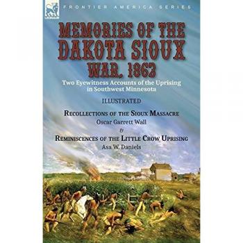 Memories of the Dakota Sioux War 1862