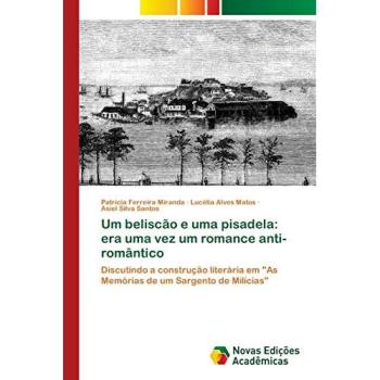Um beliscão e uma pisadela: era uma vez um romance anti-romântico: Discutindo a construção literária em As Memórias de um Sargento de Milícias