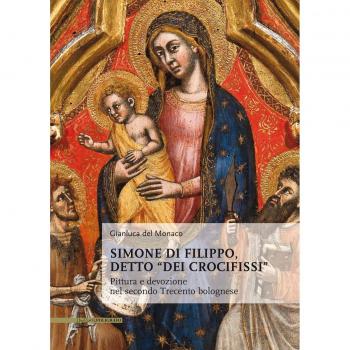 Simone di Filippo detto dei Crocifissi. Pittura e devozione del secondo Trecento bolognese. Ediz. illustrata