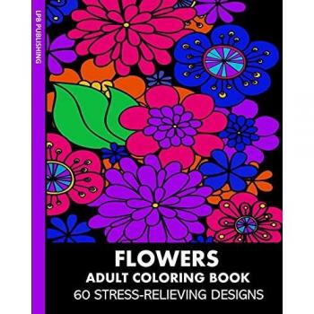 Flowers Adult Coloring Book: 60 Stress-Relieving Designs