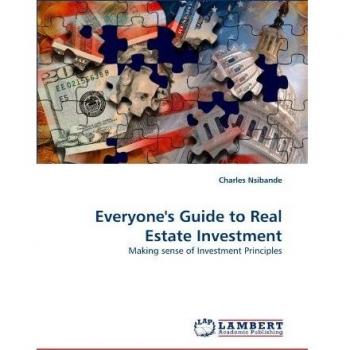 Everyone's Guide to Real Estate Investment: Making sense of Investment Principles