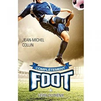 Complètement foot Tome 1 : l'éveil du phénix