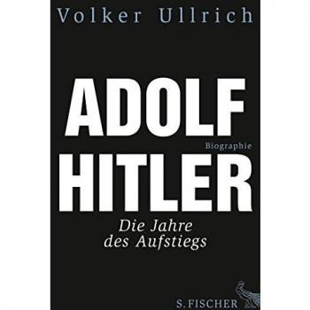 Adolf Hitler. Biographie, Bd. 1: Die Jahre des Aufstiegs 1889