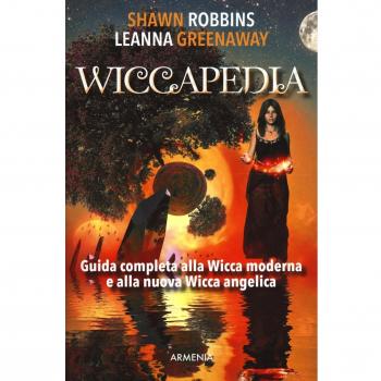 Wiccapedia. Una guida completa alla Wicca moderna e alla nuova Wicca Angelica