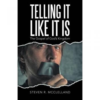Telling It Like It Is: The Gospel of God's Kingdom.