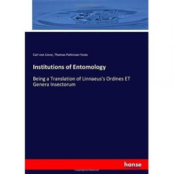 Institutions of Entomology: Being a Translation of Linnaeus's Ordines ET Genera Insectorum