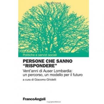 Persone che sanno «rispondere». Vent'anni di Auser Lombardia: un percorso, un modello per il futuro