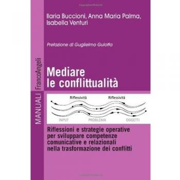 Mediare la conflittualità. Riflessioni e strategie operative per sviluppare competenze comunicative e relazionali nella trasformazione dei conflitti