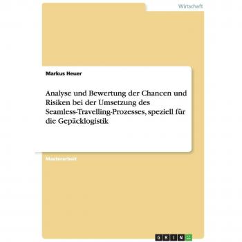 Analyse und Bewertung der Chancen und Risiken bei der Umsetzung des Seamless-Travelling-Prozesses, speziell für die Gepäcklogistik