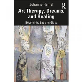 Art Therapy, Dreams, and Healing: Beyond the Looking Glass.by Hamel New**