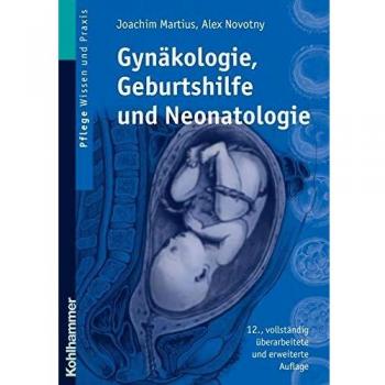 Gynäkologie, Geburtshilfe und Neonatologie: Lehrbuch für Pflegeberufe