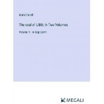 Corelli, Marie: The soul of Lilith; In Two Volumes