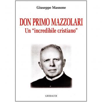 Don Primo Mazzolari. Un incredibile cristiano