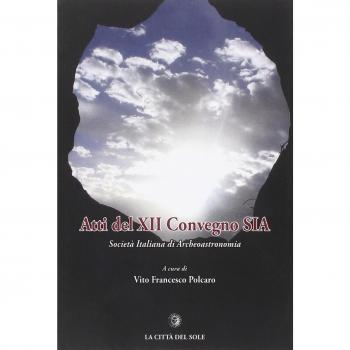 Atti del 12º Convegno SIA Società Italiana di Archeoastronomia (Albano Laziale, 5-6 ottobre 2012)