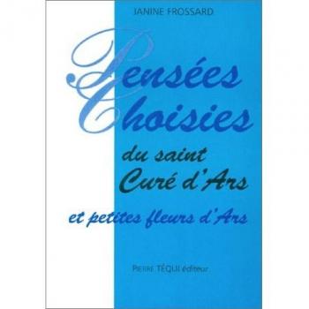 Pensées choisies du saint curé d'art et petites fleurs d'art