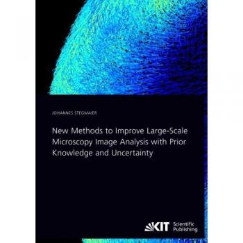 New Methods to Improve Large-Scale Microscopy Image Analysis with Prior Knowledge and Uncertainty