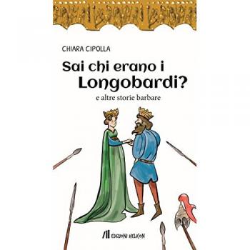 Sai chi erano i Longobardi? e altre storie barbare