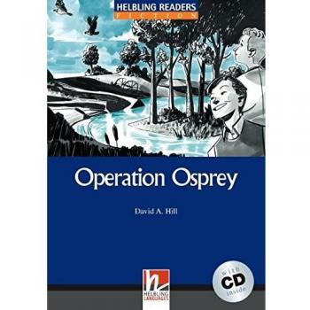 Hill, David A. Helbling Readers Blue Series, Level 4: Operation Osprey, A2/b1 (Inkl. Audio-Cd)