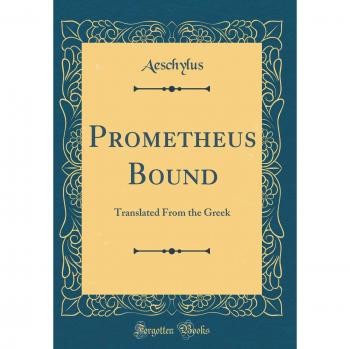 Prometheus Bound: Translated From the Greek