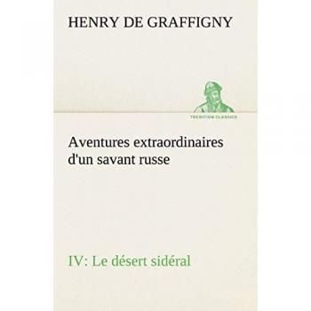Aventures extraordinaires d'un savant russe IV. Le désert sidéral
