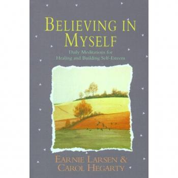 Believing in Myself : Self Esteem Daily Meditations, by Earnie Larsen