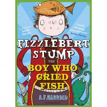 Fizzlebert Stump: the Boy Who Cried Fish A. F. Harrold
