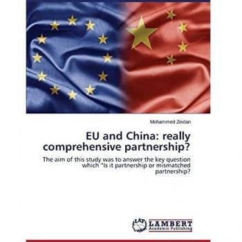 EU and China: really comprehensive partnership?: The aim of this study was to answer the key question which “Is it partnership or mismatched partnership?