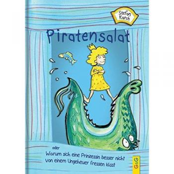 Piratensalat oder Warum sich eine Prinzessin besser nicht von einem Ungeheuer fressen lässt