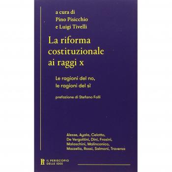 La riforma costituzionale ai raggi x. Le ragioni del no, le ragioni del sì